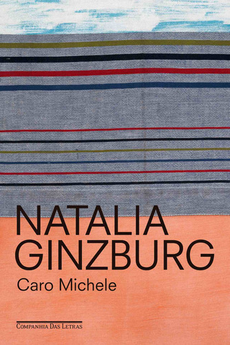 Caro Michele, de Ginzburg, Natalia. Editora Schwarcz SA, capa mole em português, 2021