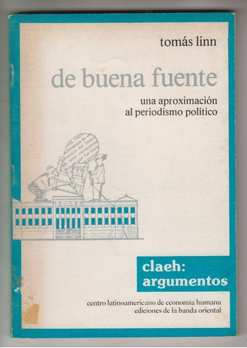 Periodismo Politico Tomas Linn De Buena Fuente Claeh 1989