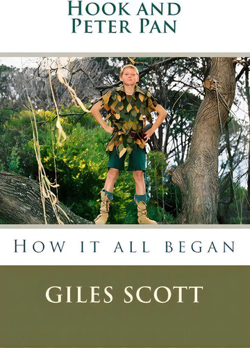 Hook And Peter Pan : How It All Began, De Giles Scott. Editorial Createspace, Tapa Blanda En Inglés