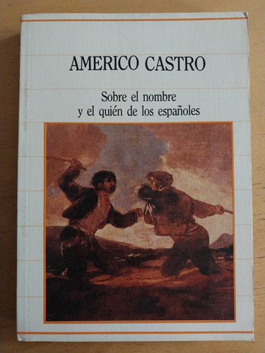 Sobre El Nombre Y El Quien De Los Españoles- Castro, Americo