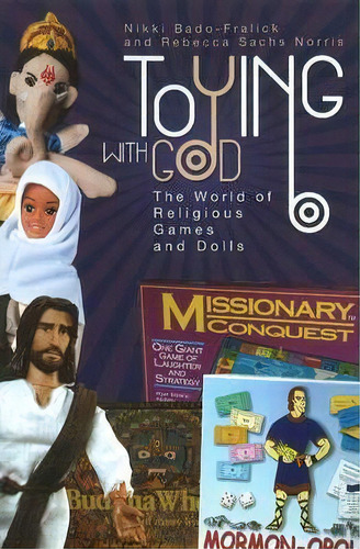 Toying With God, De Nikki Bado-fralick. Editorial Baylor University Press, Tapa Blanda En Inglés