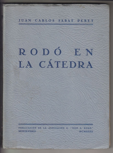 1931 Jose Enrique Rodo En La Catedra Juan Carlos Sabat Pebet