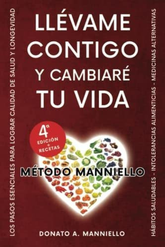 Llevame Contigo Y Cambiare Tu Vida El Metodo..., De Manniello Ph.d., Dr Donato Alberto. Editorial Independently Published En Español