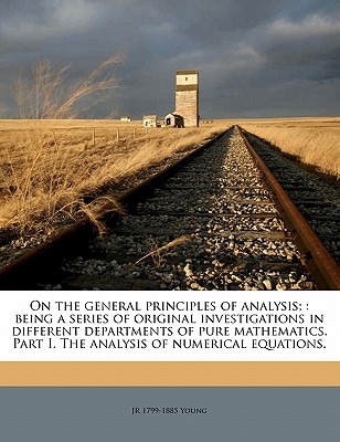 Libro On The General Principles Of Analysis;: Being A Ser...