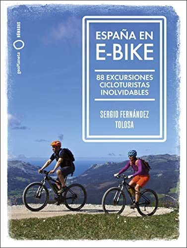 España En E-bike: 88 Excursiones Cicloturistas Inolvidables 