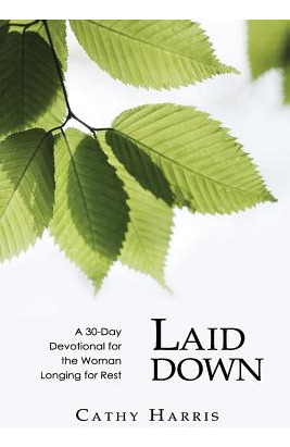 Libro Laid Down: A 30-day Devotional For The Woman Longin...