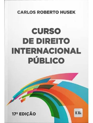 Curso De Direito Internacional Público - 17ed/23, De Carlos Roberto Husek. Editora Ltr, Capa Mole, Edição 17 Em Português, 2023