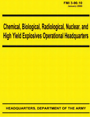 Chemical, Biological, Radiological, Nuclear, And High Yield Explosives Operational Headquarters (..., De Army, Department Of The., Vol. 1. Editorial Createspace, Tapa Blanda En Inglés, 2008