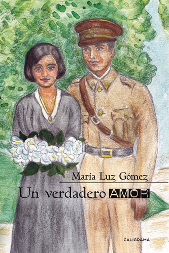 Un Verdadero Amor, De Gómez , María Luz.., Vol. 1.0. Editorial Caligrama, Tapa Blanda, Edición 1.0 En Español, 2019