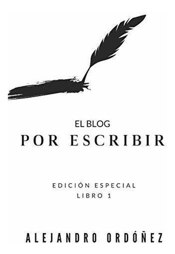 El Blog Por Escribir : Edicion Especial - Libro 1