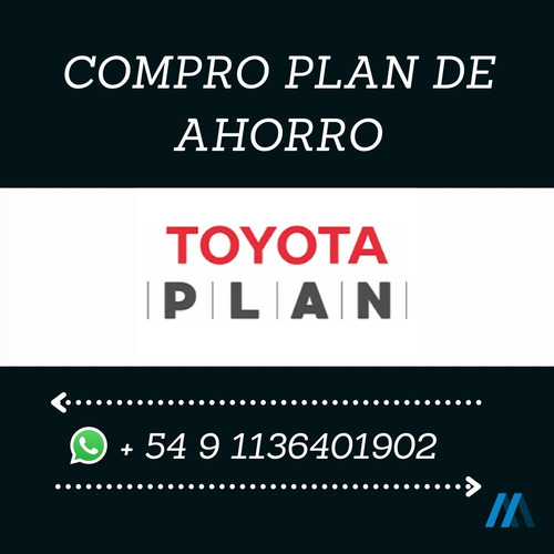 Imagen 5 de 8 de Vendo Comp Toyota Plan De Ahorro - Solicite Cotización