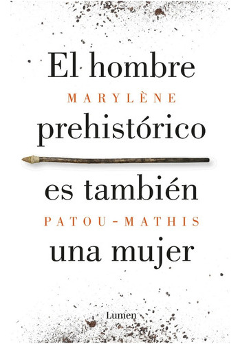 El Hombre Prehistorico - Patou Mathis - Lumen - Libro