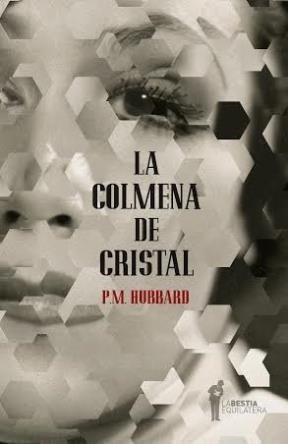 Libro La Colmena De Cristal De P. M. Hubbard