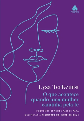 comprar O que acontece quando uma mulher caminha pela Fé: Pequenos grandes passos para desfrutar a plenitude do amor de Deus, de Terkeurst, Lysa. Editorial Editora Hagnos Ltda, capa mole em português, 2022