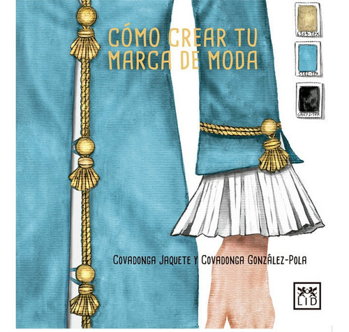 CÃÂ³mo crear tu marca de moda, de Jaquete Molinero, Covadonga. LID Editorial Empresarial, S.L., tapa blanda en español