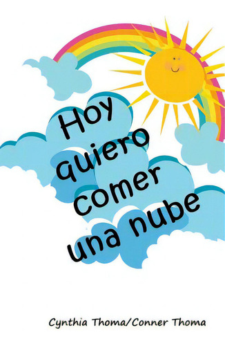 Hoy Quiero Comer Una Nube, De Thoma, Ner. Editorial Createspace, Tapa Blanda En Español