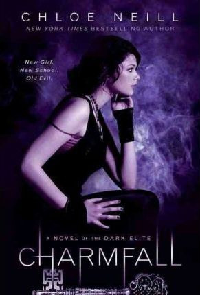 Charmfall : A Novel Of The Dark Elite - Chloe Neill