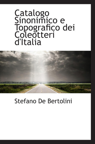 Libro: Catalogo Sinonimico E Topografico Dei Coleotteri D It