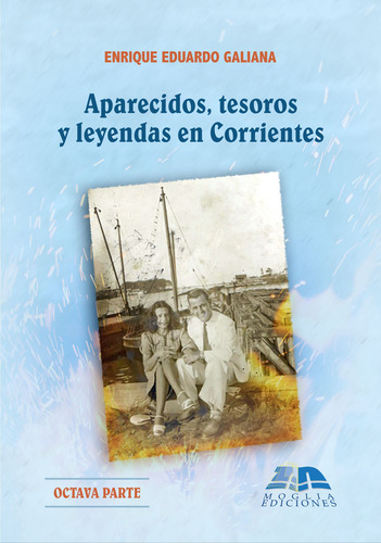 Aparecidos, Tesoros Y Leyendas De Corrientes - Octava Parte
