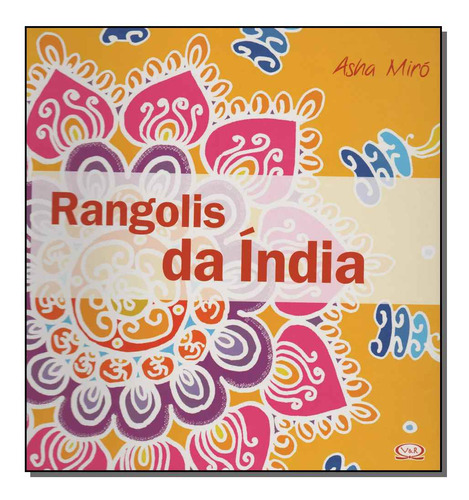 Libro Rangolis Da India De Miro Asha Vergara E Riba - Carap