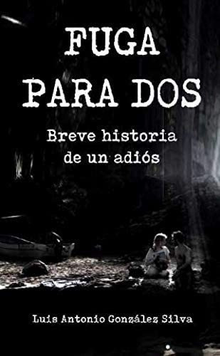 Libro: Fuga Para Dos: Breve Historia De Un Adiós (spanish Ed