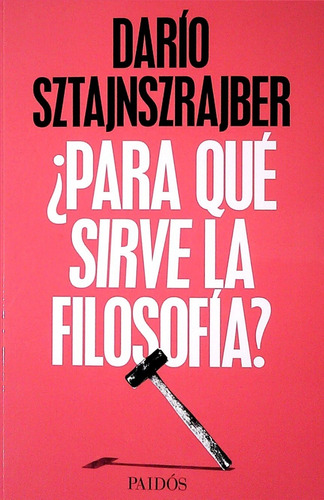 Para Que Sirve La Filosofia? - Sztajnszrajber, Dario