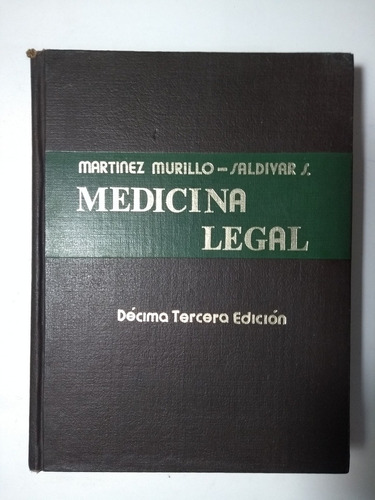 Medicina Legal 13a E. , Martínez  Murillo , Saldívar S . 