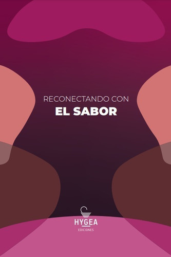 Reconectando Con El Sabor Gimena Masero, De Gimena Masero. Serie Interés General, Vol. 1. Editorial Hygea Ediciones, Tapa Blanda, Edición 1 En Español, 2022