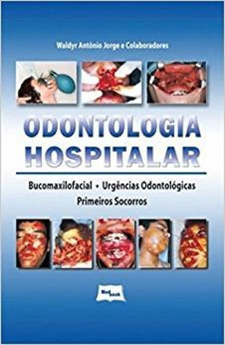 Odontologia Hospitalar: Bucomaxilofacial, Urgências Odontol, De Waldir Antônio Jorge. Editora Medbook, Capa Mole Em Português