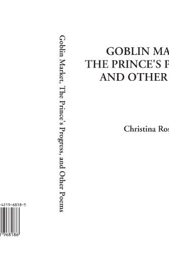 Goblin Market, The Princes Progress, And Other Poems