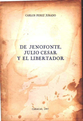 De Jenofonte Julio Cesar Y El Libertador