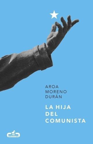 Libro: La Hija Del Comunista. Moreno Duran, Aroa. Caballo De
