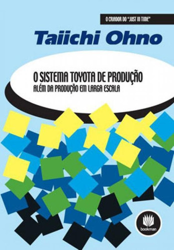 O Sistema Toyota De Produção: Além Da Produção Em Larga Escala, De Ohno, Taiichi. Editora Bookman, Capa Mole Em Português