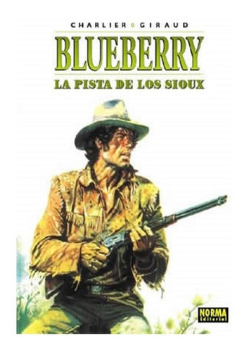 Blueberry 5 La Pista De Los Sioux - Charlier - Girau, De Charlier - Giraud. Editorial Norma En Español