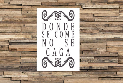 Vinilo Decorativo 30x45cm Donde Se Come No Se Cag@