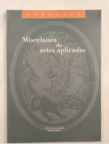 Miscelánea De Artes Aplicadas. Siglos  Xvi Al Xx
