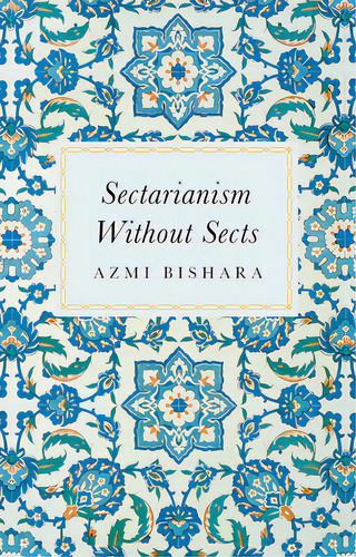 Sectarianism Without Sects, De Bishara, Azmi. Editorial Oxford Univ Pr, Tapa Dura En Inglés