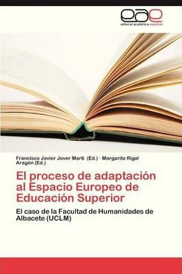 Libro El Proceso De Adaptacion Al Espacio Europeo De Educ...