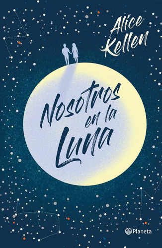 Nosotros En La Luna, De Kellen, Alice. Serie Planeta México