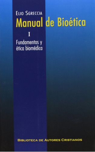 Manual De Bioética. I: Fundamentos Y Ética Biomédica