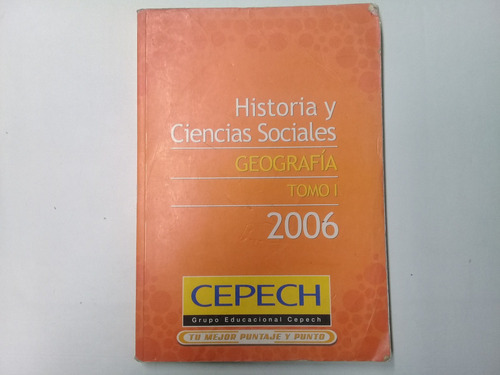Historia Y Ciencias Sociales. Geografia Tomo I Cepech 2006