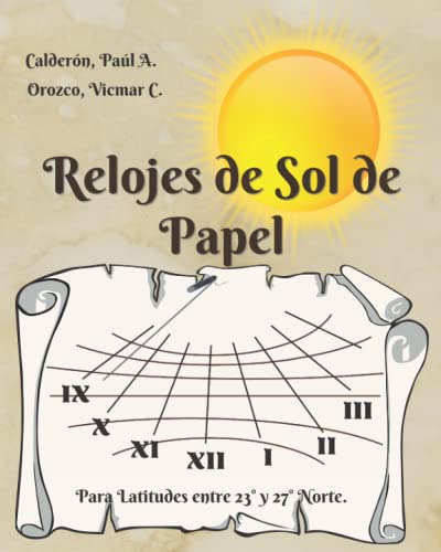 Relojes De Sol De Papel: Para Latitudes Entre 23° Y 27° Nort