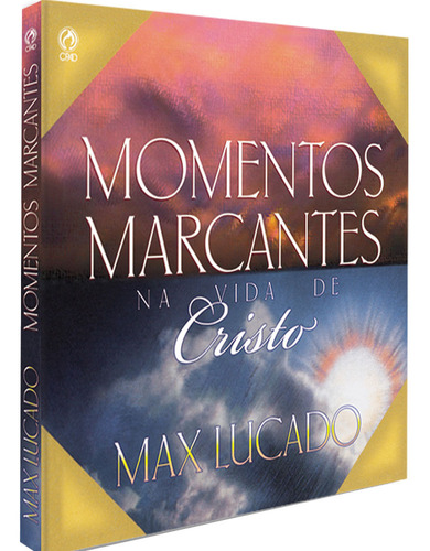 Momentos marcantes na vida de Cristo, de Lucado, Max. Editorial CPAD, capa mole em português, 2014
