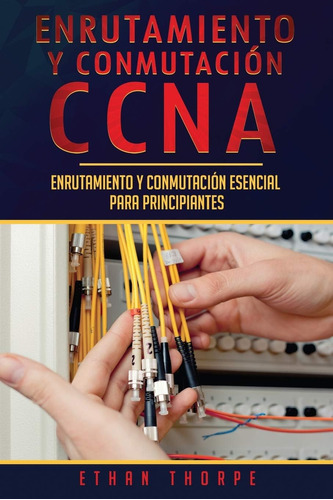 Libro: Enrutamiento Y Conmutación Ccna: Enrutamiento Y Conmu