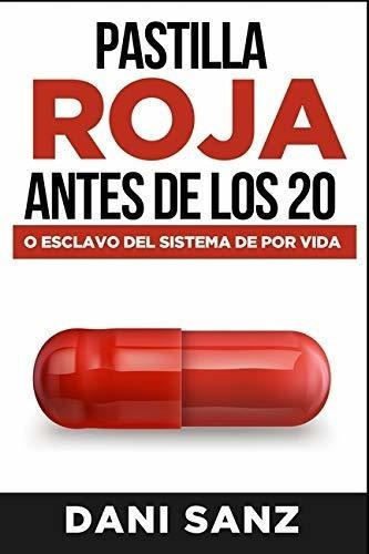 Pastilla Roja Antes De Los 20 O Esclavo Del Sistema, de Sanz, D. Editorial Independently Published en español