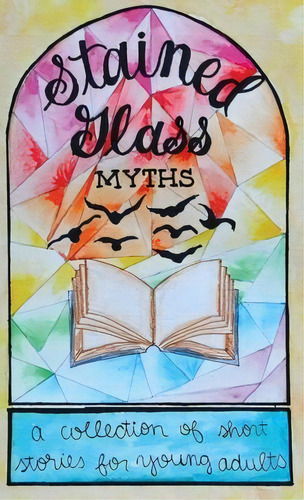 Stained Glass Myths : A Collection Of Short Stories For Young Adults, De Jordan Nelson. Editorial Lune Spark Llc, Tapa Dura En Inglés