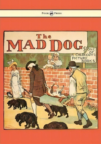 An Elegy On The Death Of A Mad Dog, De Randolph Caldecott. Editorial Read Books, Tapa Blanda En Inglés