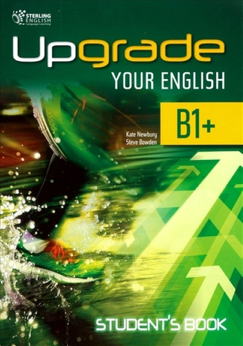 Upgrade Your English B1+ - Student's Book, De Newbury, Kate. Editorial Sterling, Tapa Blanda En Inglés, 2018