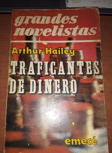 Traficantes De Dinero - Arthur Hailey - Emece