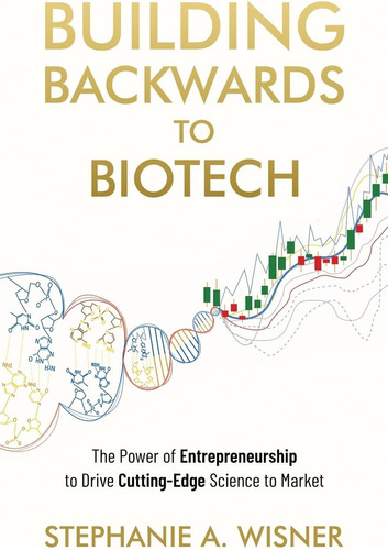 Libro: Building Backwards To Biotech: The Power, En Ingles